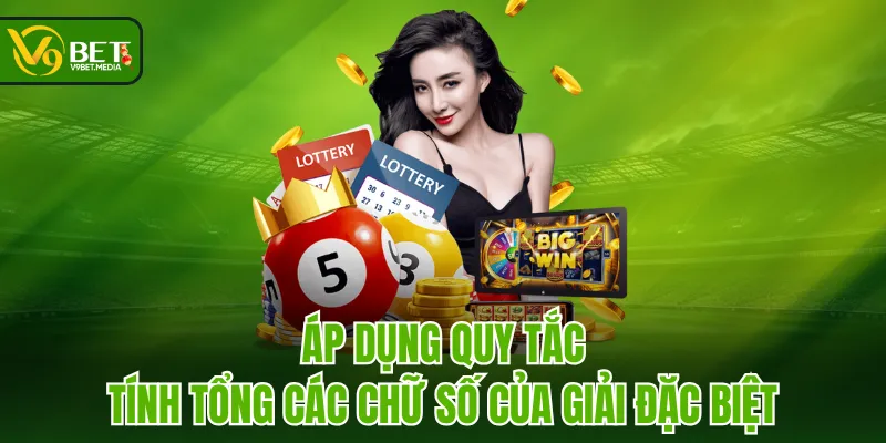 Áp dụng quy tắc tính tổng các chữ số của giải đặc biệt