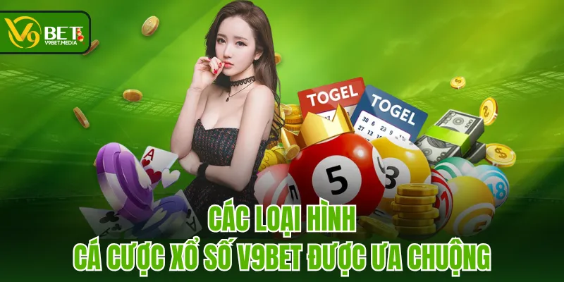 Các loại hình cá cược Xổ Số V9BET được ưa chuộng