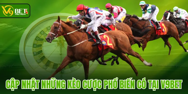 Cập nhật những kèo cược phổ biến có tại V9BET