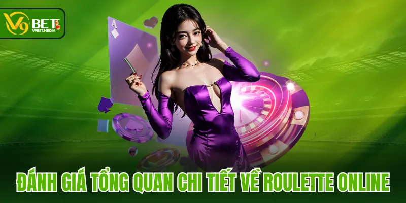 Đánh giá tổng quan chi tiết về Roulette online