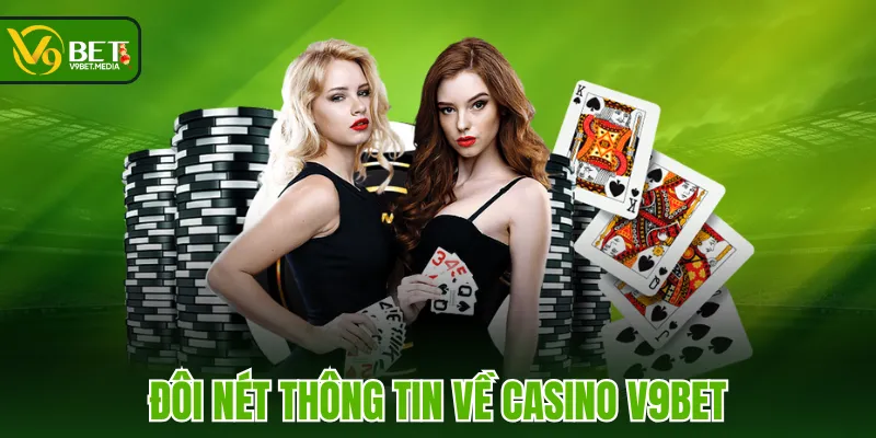 Đôi nét thông tin về Casino V9BET