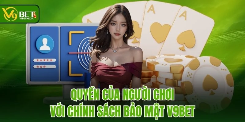 Quyền của người chơi với chính sách bảo mật V9BET