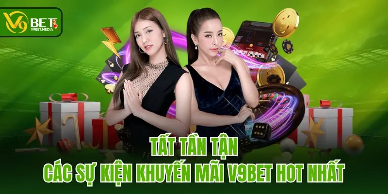 Tất tần tận các sự kiện khuyến mãi V9BET hot nhất