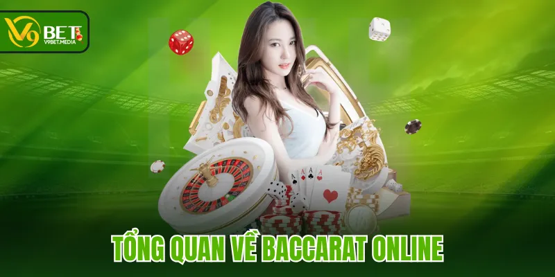 Tổng quan về Baccarat online