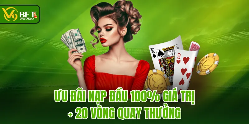 Ưu đãi nạp đầu 100% giá trị + 20 vòng quay thưởng